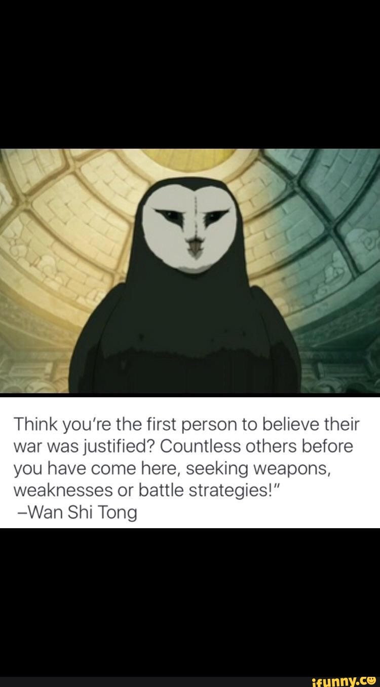 Think You Re The First Person To Believe Their War Was Justified Countless Others Before You Have Come Here Seeking Weapons Weaknesses Or Battle Strategies Wan Shi Tong