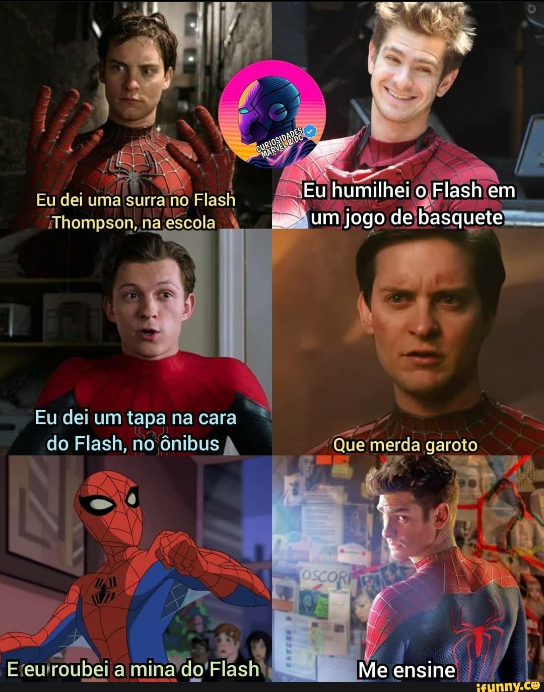 ) I Eu dei uma surra no Flash
Thompson, na escola
Eu humilhei Flash em
jogo
Eu dei um tapa na cara do Flash, no ônibus À, "Que'merda garoto
Flasht
Me ensine