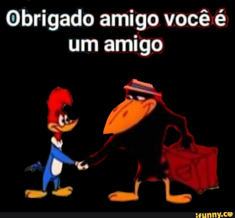 Obrigado Amigo Você é Um Amigo Ifunny 0018