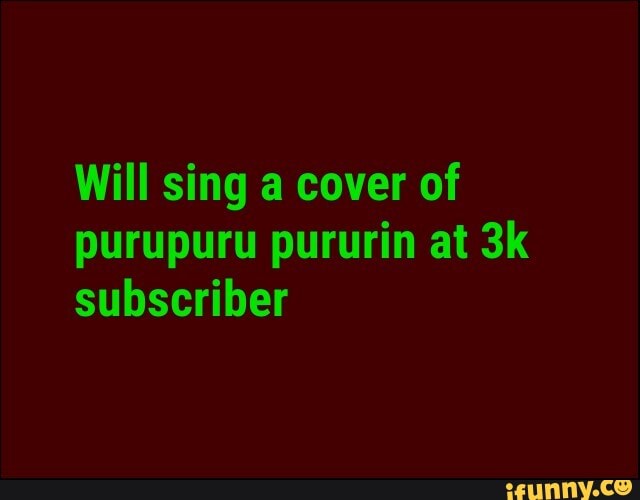 Will sing a cover of
subscriber