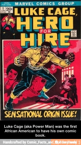 EO LUKE CAGE,
SENSATIONAL ORIGIN ISSUES I
Luke Cage (aka Power Man) was the first
African American to have his own comic
book. - Luke Cage (aka Power Man) was the first African American to have his own comic book.