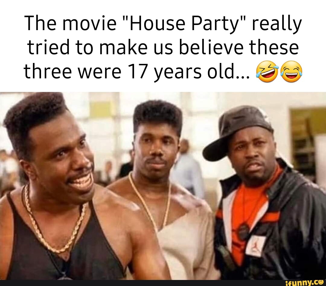 The movie "House Party" really tried to make us believe these three
