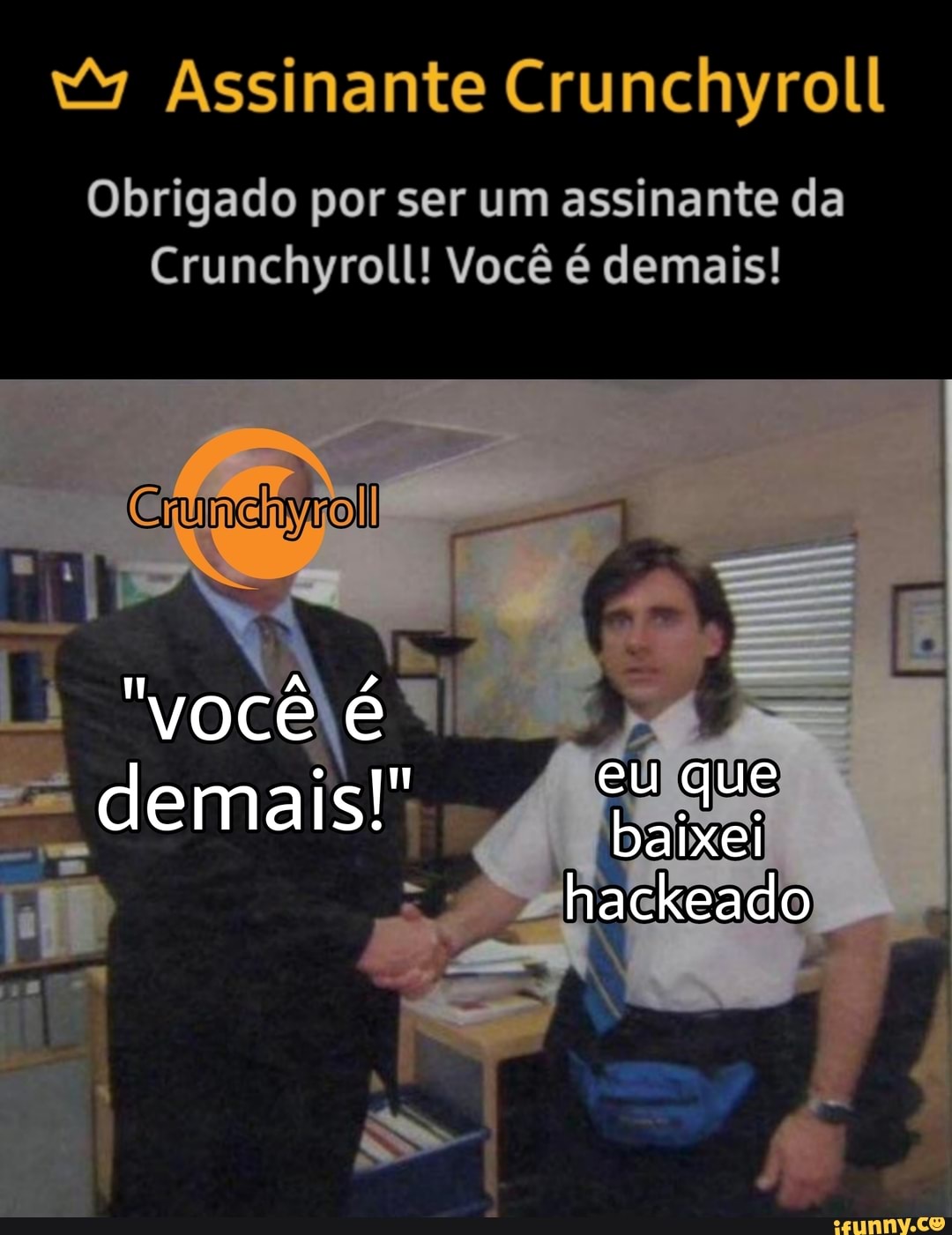 Assinante Cruncihyroll
Obrigado por ser um assinante da
Crunchyroll! Você é demais!
"você eu que demais!
hackeado