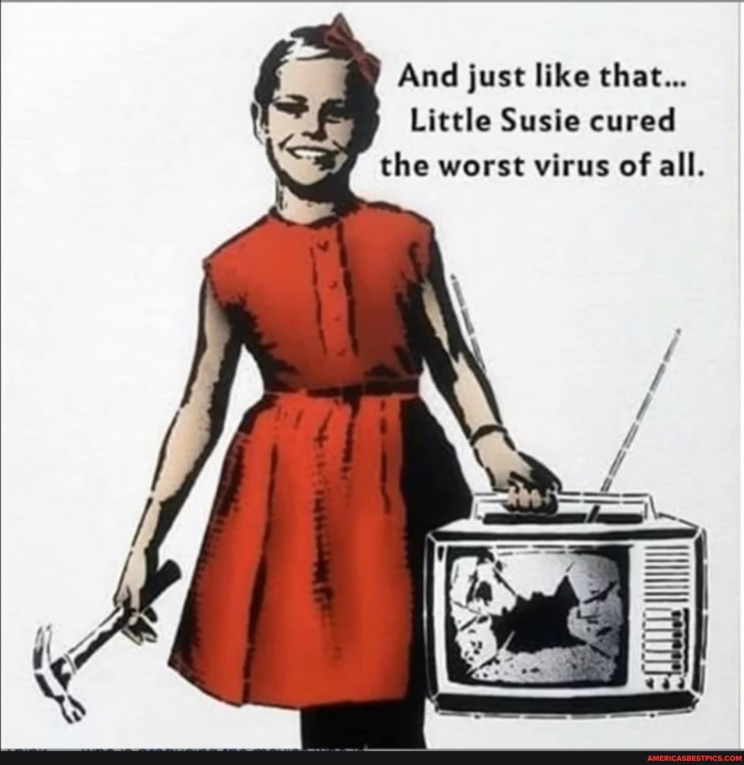 And just like that...
Little Susie cured the worst virus of all.