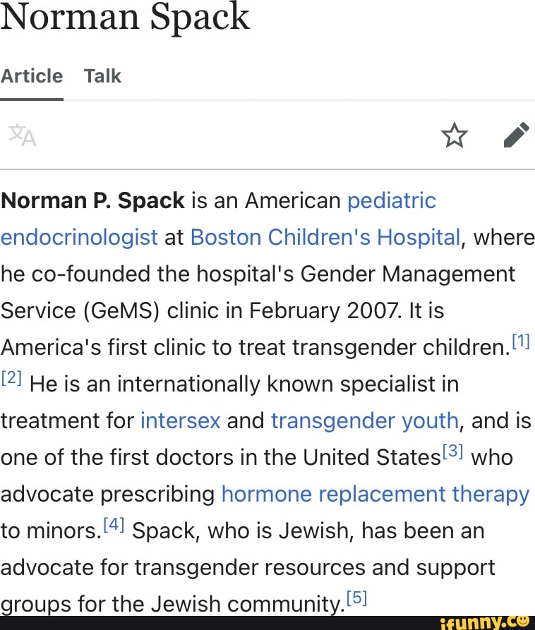 Norman Spack Article Talk w OF Norman P. Spack is an American pediatric