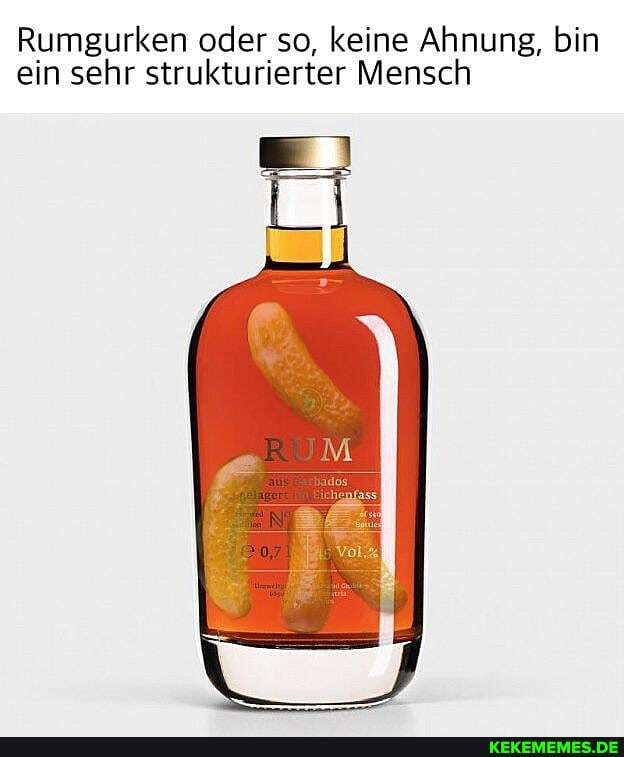 Rumgurken oder so, keine Ahnung, bin ein sehr strukturierter Mensch