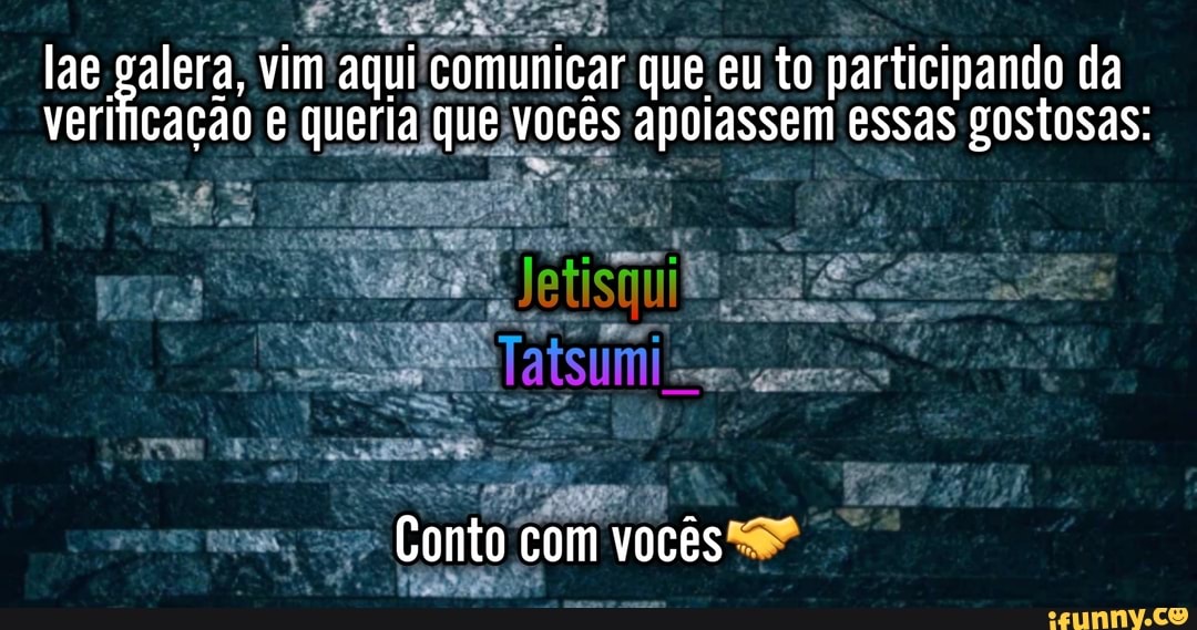 lae verificação vim aqui queria comunicar vocês que eu to participando apoiassem essas da gostosas: verificação e queria que vocês apoiassem essas gostosas:
Conto com vocês