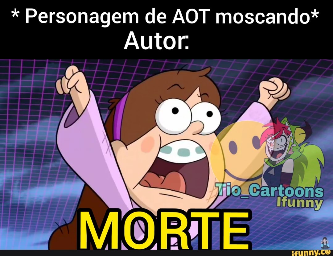 * Personagem de AOT moscando*
Autor.
09