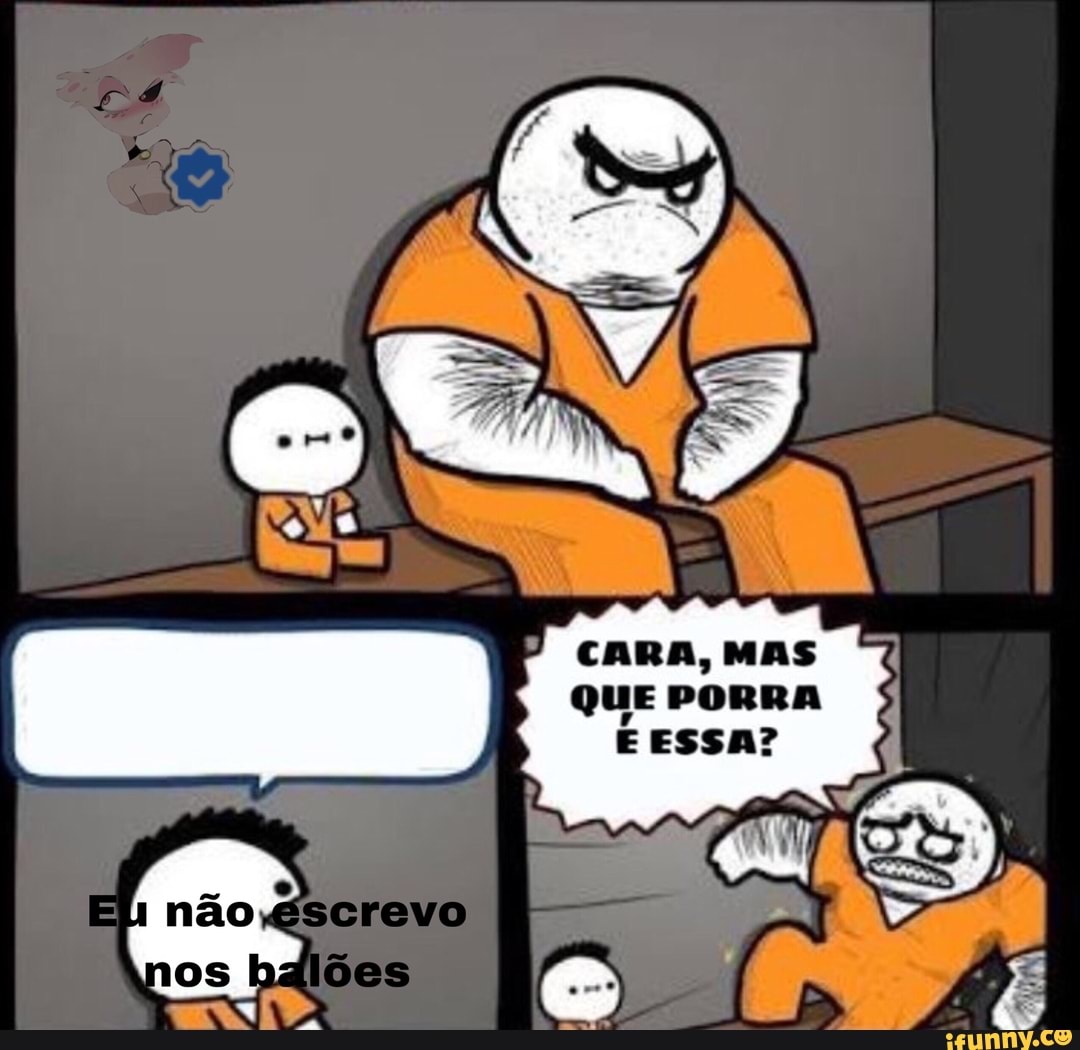 CARA, MAS
QUE PORRA