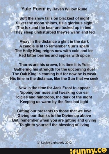 Yule Poem by Raven Willow Rune Soft the snow falls on blackest of night ...