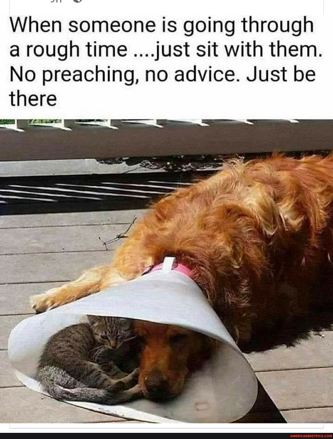 When someone is going through a rough time ....just sit with them.
No preaching, no advice. Just be there