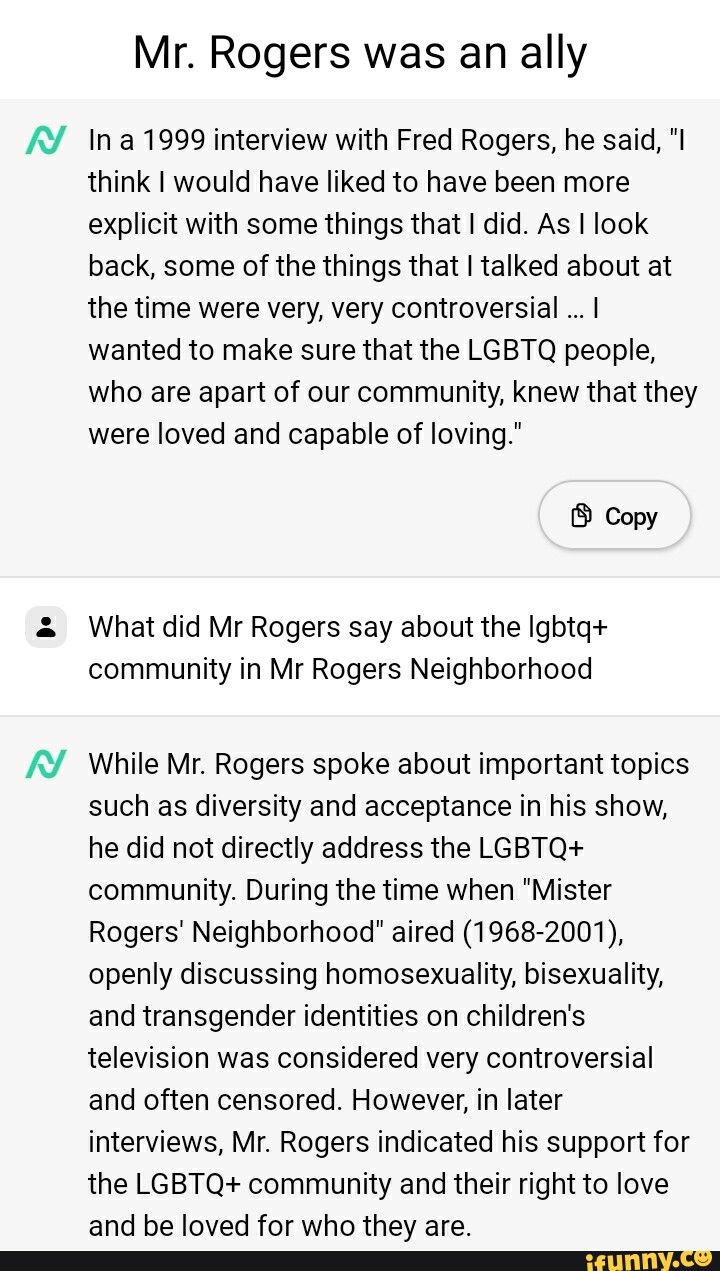 Mr. Rogers was an ally In a 1999 interview with Fred Rogers, he said