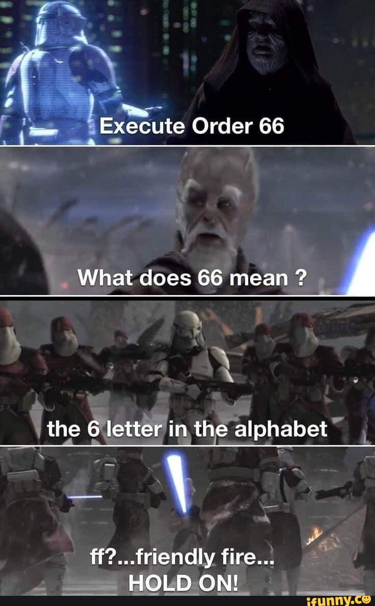 execute-order-66-what-does-66-mean-the-6-letter-in-the-alphabet-fire