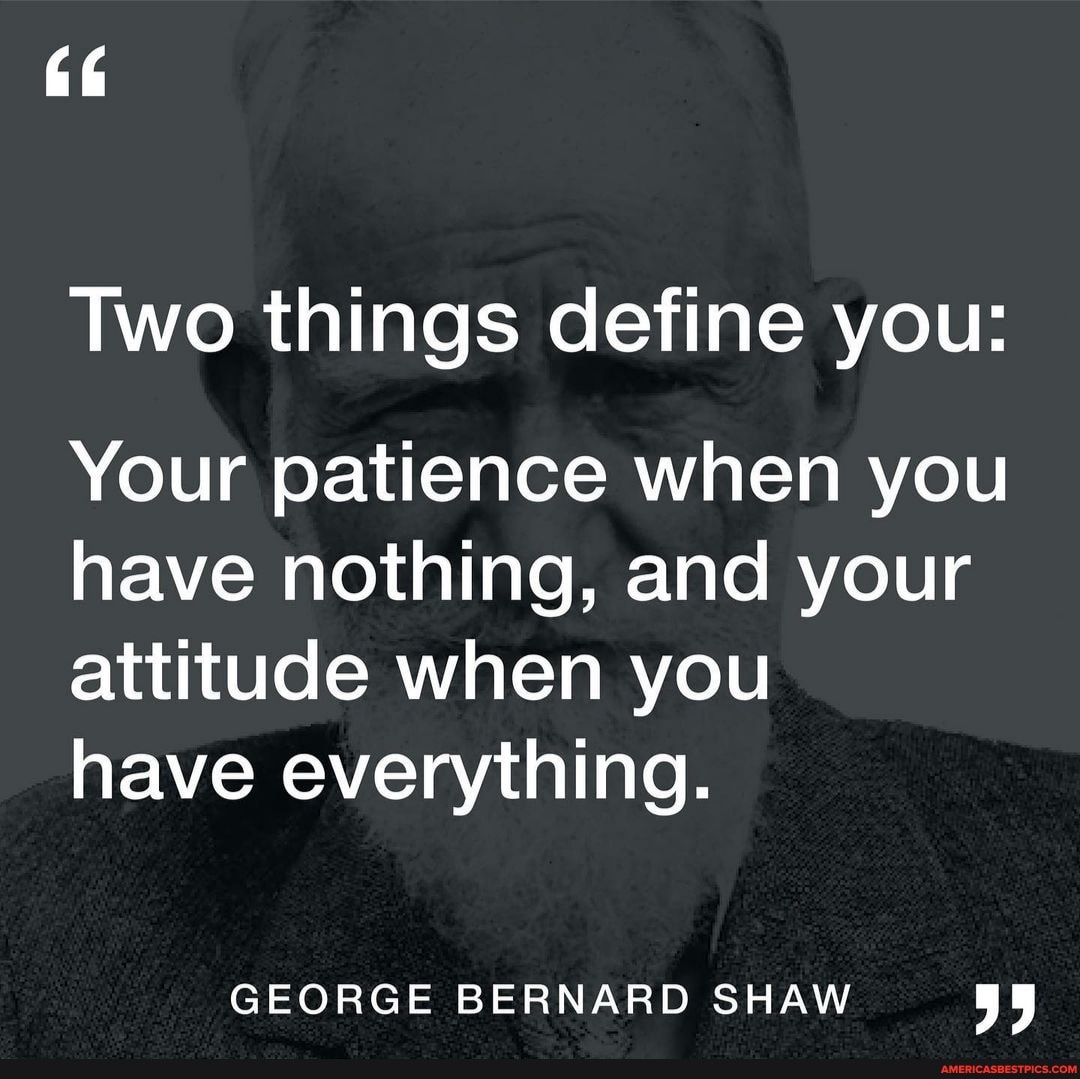 Thing definition. Two things define you your patience when you.