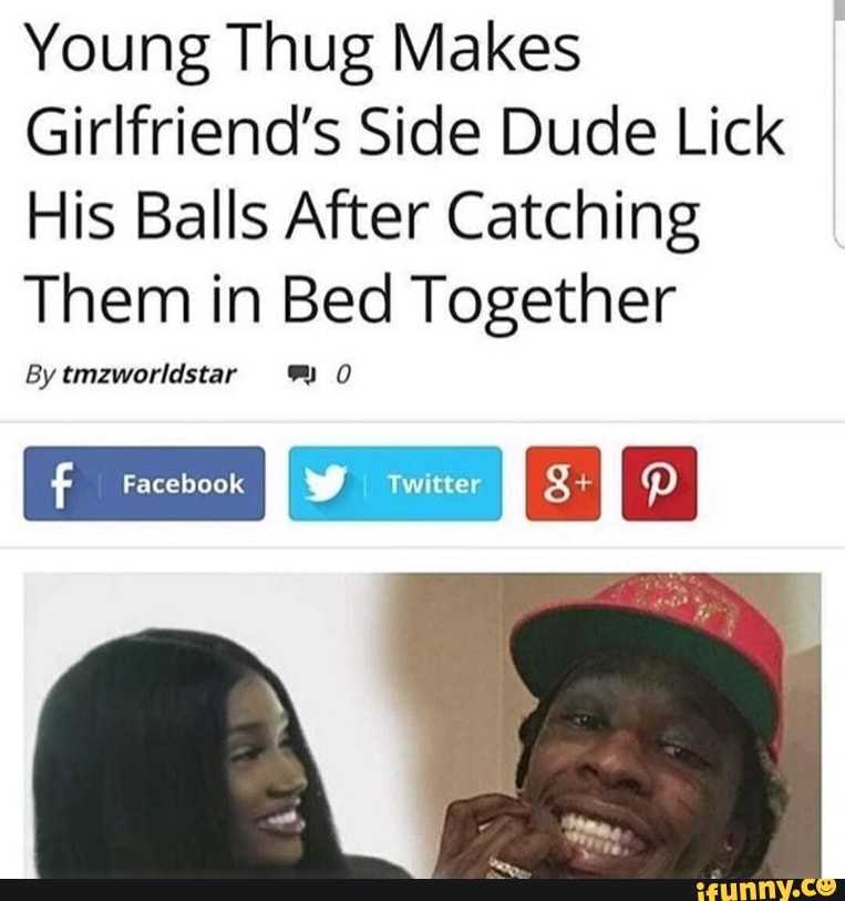 Young Thug Makes Girlfriend’s Side Dude Lick His Balls After Catching ...