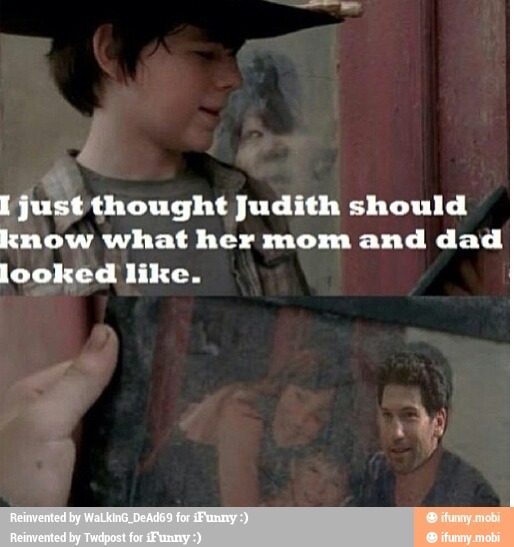 q
[just thought Judith should
know what her mom and dad
looked like.