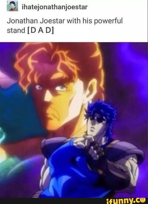 ª Ihatejonathanjoestar Jonathan Joestar With His Powerful Stand [D A D] - )