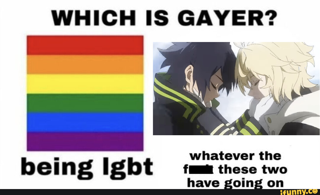 Seraph of the end memes very rare - WHICH IS GAYER? being Igbt tam ...