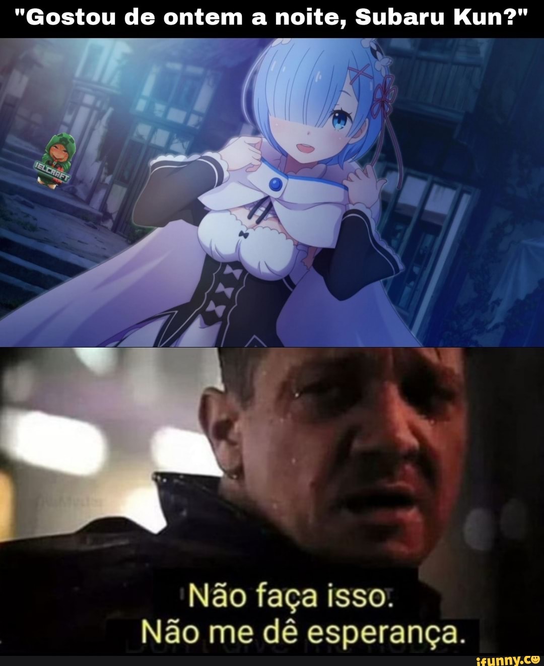 "Gostou de ontem a noite, Subaru Kun?"
Não faça isso.
Não me dê esperança.