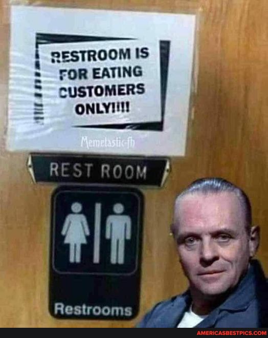 RESTROOM IS
FOR EATING CUSTOMERS
Restrooms