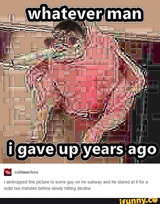 EN eotámarrors
I airdropped this picture to some guy on he subway and he stared at it for a
solid two minutes before slowly hitting decline