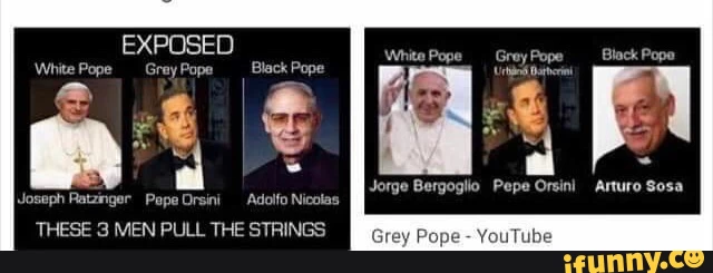 THESE 3 MEN PULL THE STRINGS
Grey Pop
Jorge Bergoglio Pepe Orsini Arturo Sosa