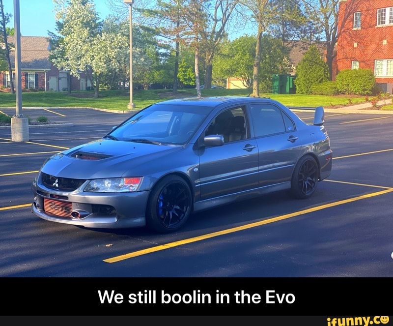 We still boolin in the Evo - We still boolin in the Evo