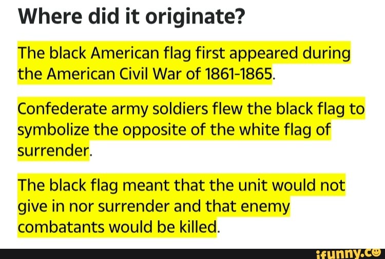 Where did it originate? The black American flag first appeared during the American Civil War of