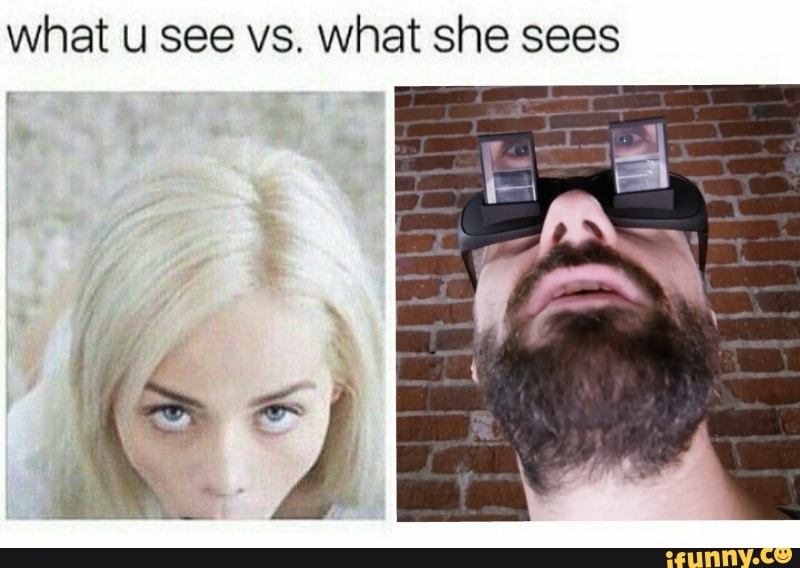 What You See Vs What She Sees Template