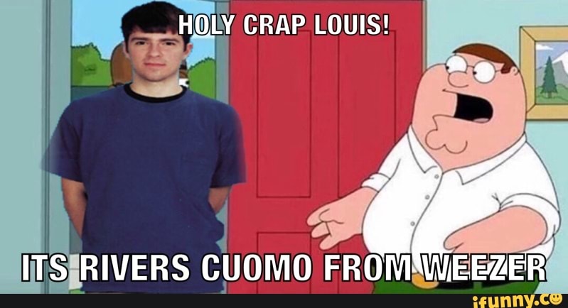 HOLY CRAP LOUIS! at ITS RIVERS CUOMO FROM 