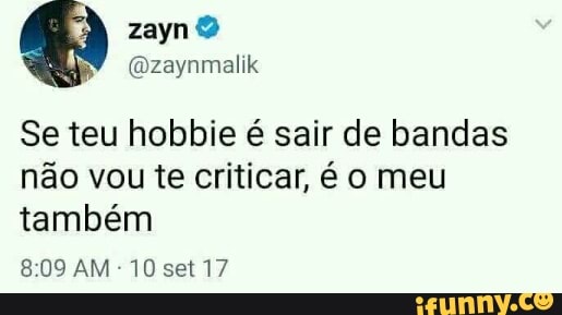 Se teu hobbie é sair de bandas
não vou te criticar, é o meu
também
10 set 17