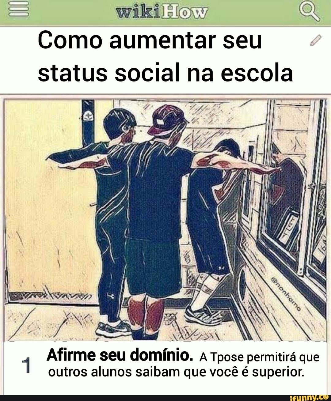 SS wikilsiovy
Como aumentar seu status social na escola
Afirme seu domínio. Tpose permitirá que outros alunos saibam que você é superior.