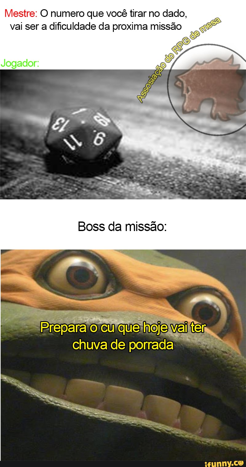 Mestre: O numero que você tirar no dado, vai ser a dificuldade da proxima missão
Jogador:
Boss da missão:
chuva de