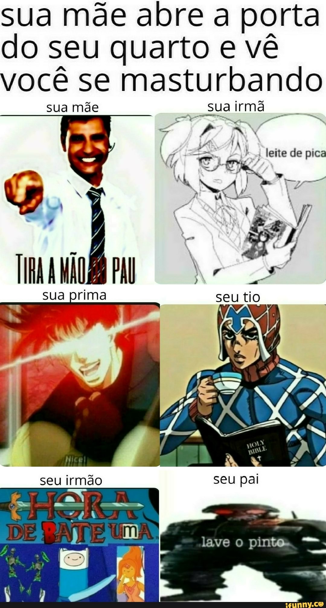 sua mãe abre a porta
do seu quarto e vê