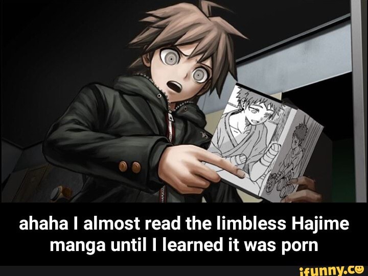 read the limbless Hajime manga until I learned it was porn - ahaha I almost...