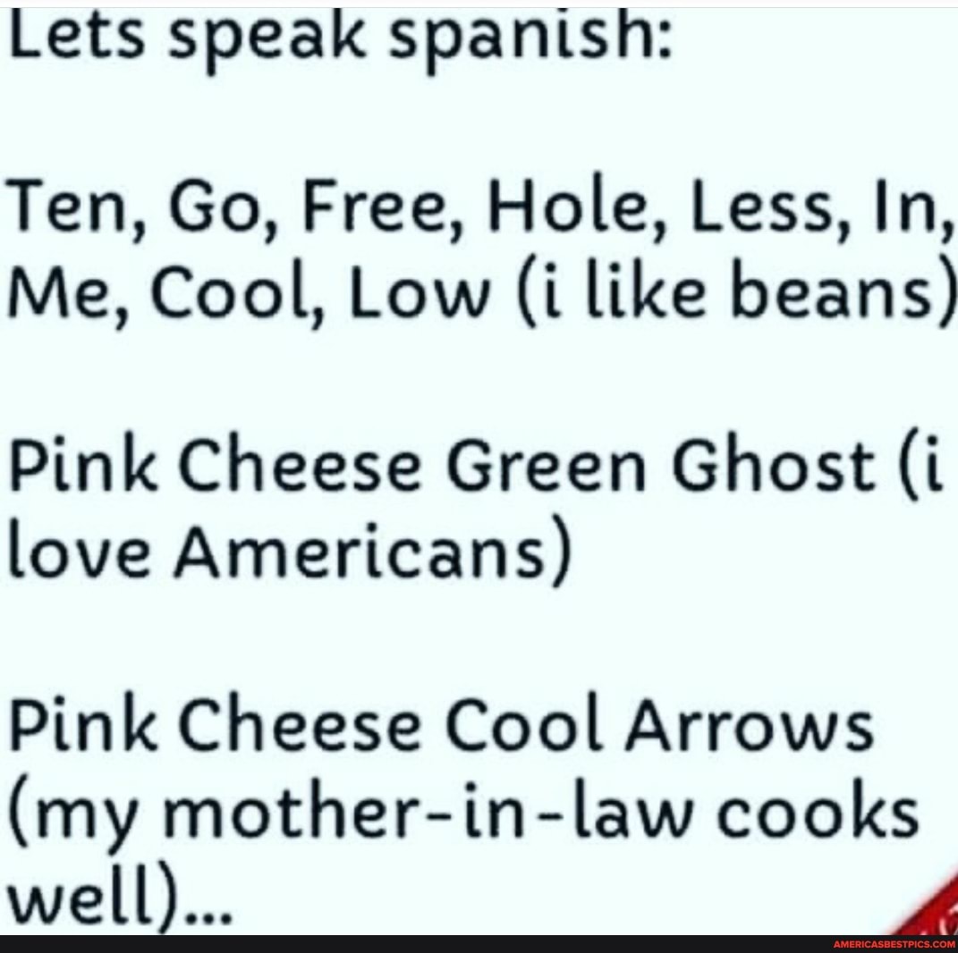 Lets speak spanish Ten, Go, Free, Hole, Less, In, Me, Cool, Low (i