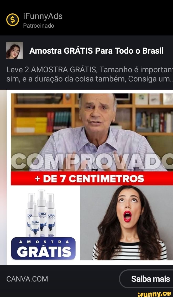 iFunnyAds
Patrocinado
I Amostra GRÁTIS Para Todo o Brasil
Leve 2 AMOSTRA GRÁTIS, Tamanho é importam sim, e a duração da coisa também, Consiga um..
DE CENTIMETROS
Saiba mais