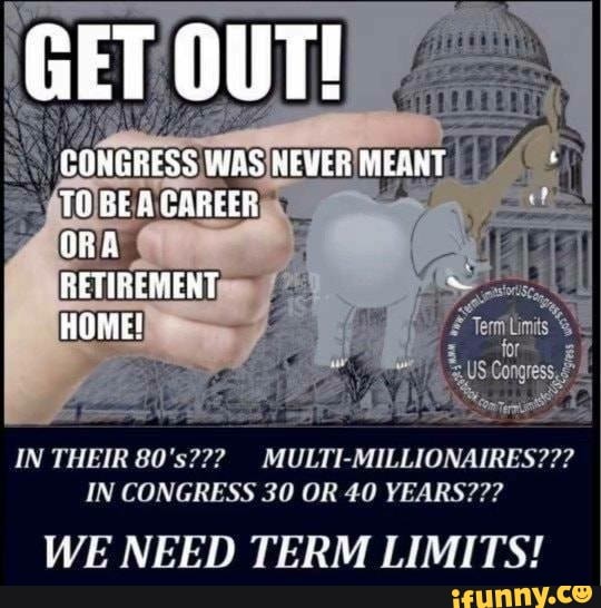 GET OUT! WAS NEVER TQ BE IN THEIR =MULTI-MILLIONAIRES??? IN CONGRESS 30 ...