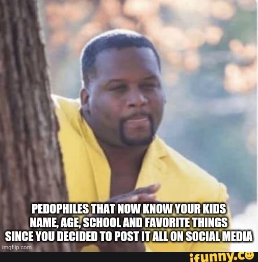 PEDOPHILES THAT NOW KNOW YOUR KIDS HAME, AGE, SCHOOL AND FAVORITE ...