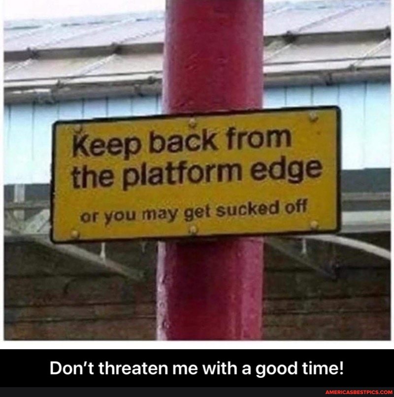 Don't threaten me with a good time! - Don’t threaten me with a good time!