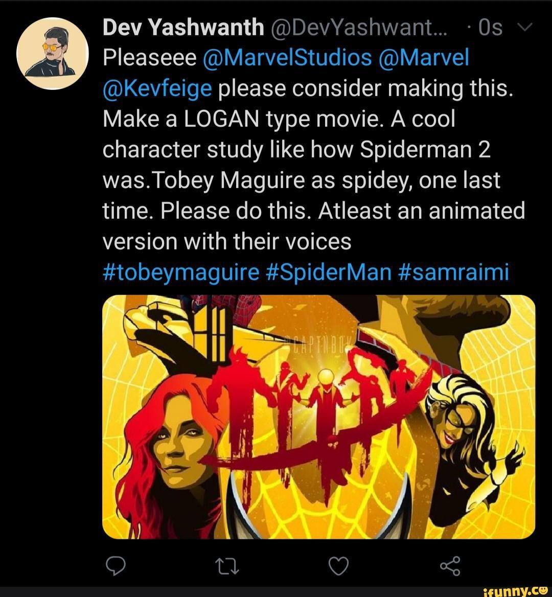 Dev Yashwanth @DevYashwant... Os
Pleaseee @MarvelStudios @Marvel
@Kevfeige please consider making this.
Make a LOGAN type movie. A cool character study like how Spiderman 2 was. Tobey Maguire as spidey, one last time. Please do this. Atleast an animated version with their voices
#tobeymaguire #SpiderMan #samraimi