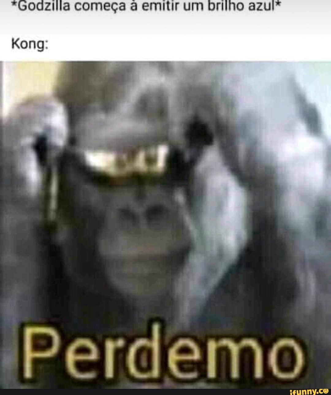 "ocellla começa emitir um orilho
Kong: