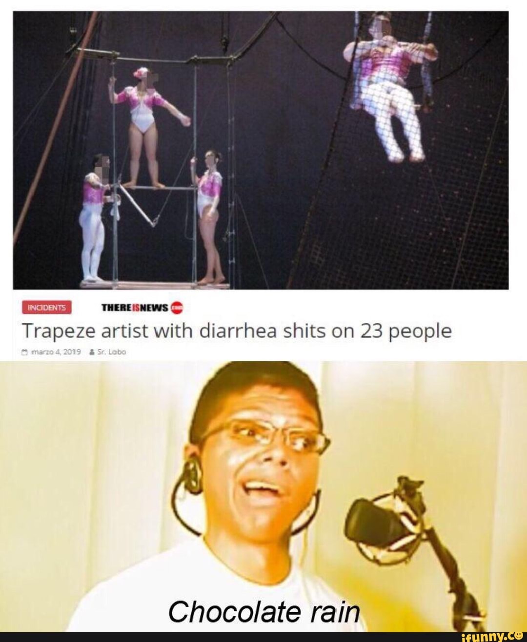 THEREISNEWS E Trapeze artist with diarrhea shits on 23 people Chocolate
