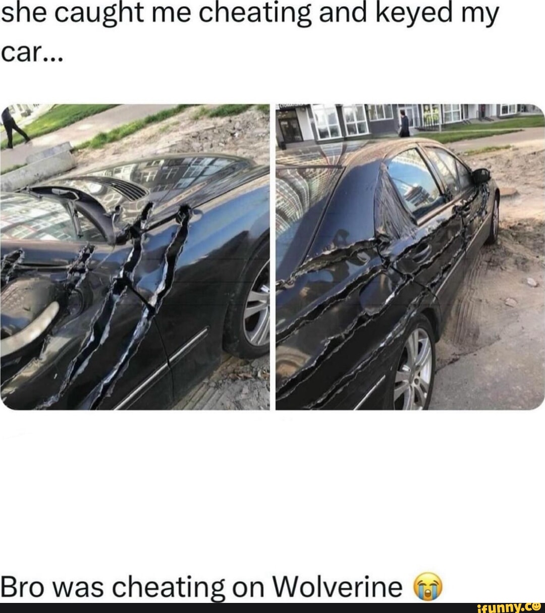 She caught me cheating and keyed my Car Bro was cheating on 