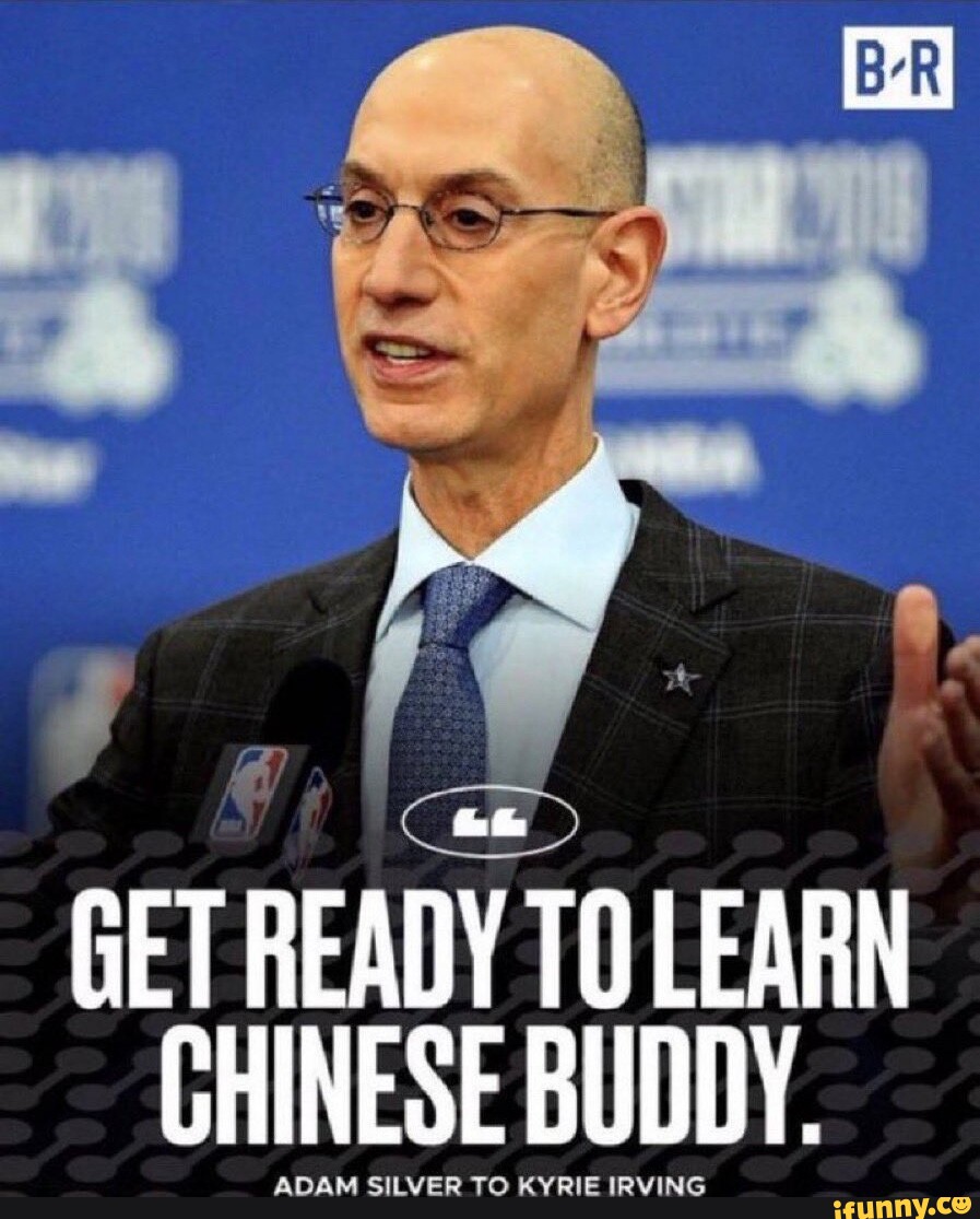 GET READY TO LEARN CHINESE BUDDY. ADAM SILVER TO KYRIE IRVING - iFunny