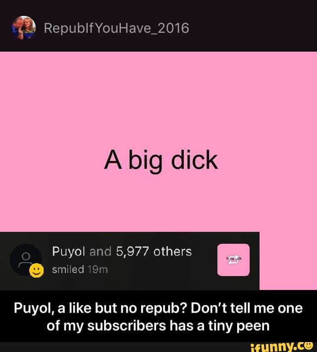 A big dick
Puyol, a like but no repub? Don't tell me one
of my subscribers has a tiny peen - Puyol, a like but no repub? Don’t tell me one of my subscribers has a tiny peen