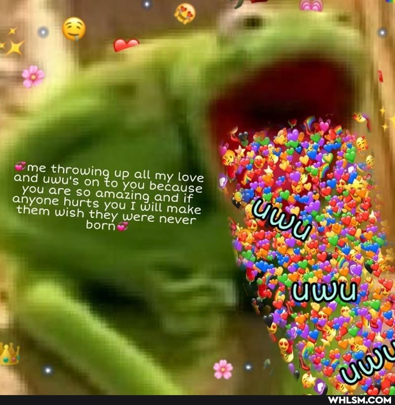 "me throwing UP to all my love and uwu's you are on so to you because amazing and if anyone hurts you will make them wish they were never born