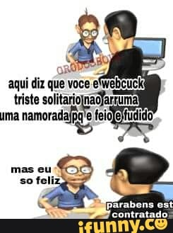 none
aqui diz que voce ewebcuck}
triste solitario)naofarruma
ima
mamradafigo feiofelfudido
mas eu