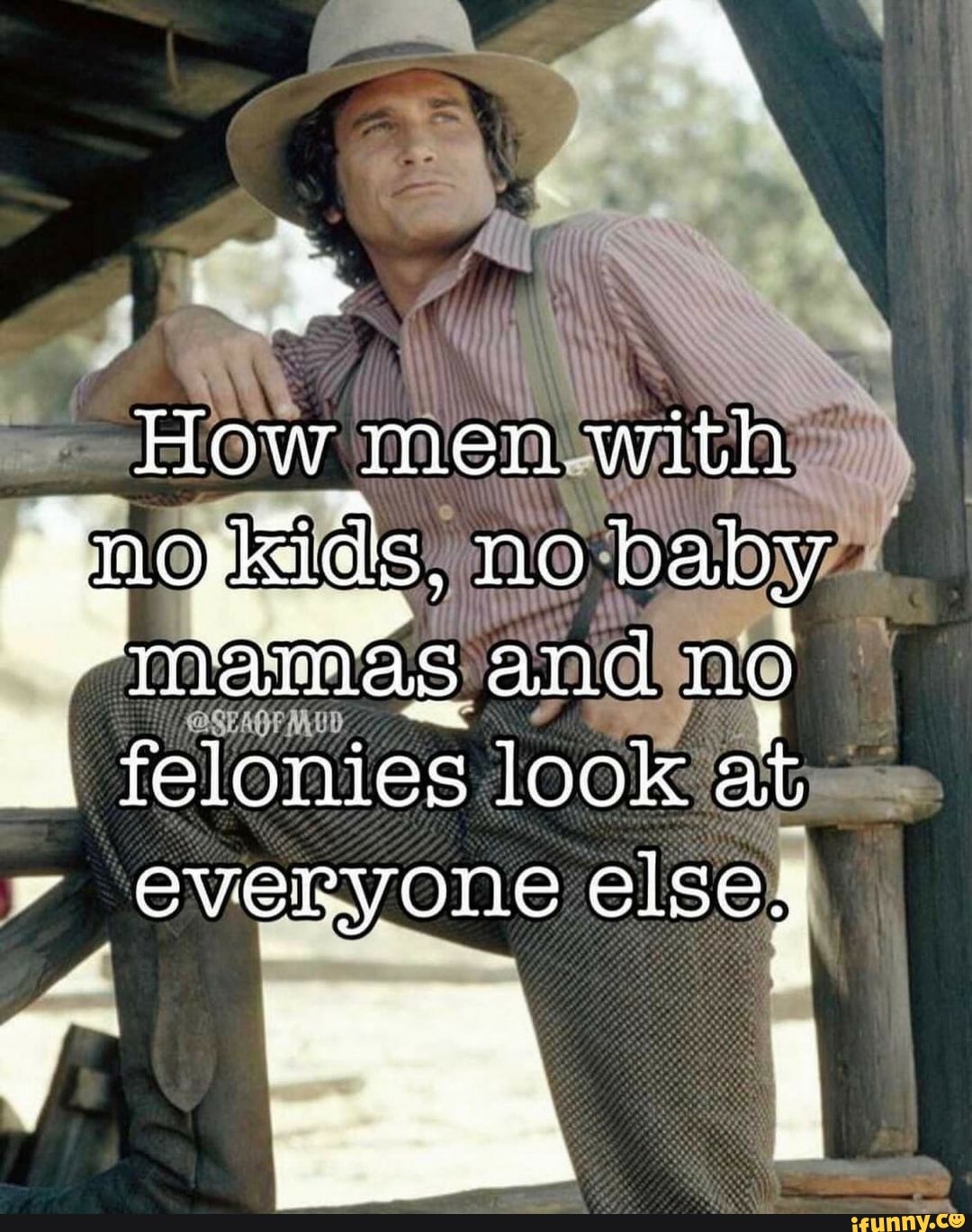 How men with no baby
Dy
mamas and ne
% felonies look at
everyone else!