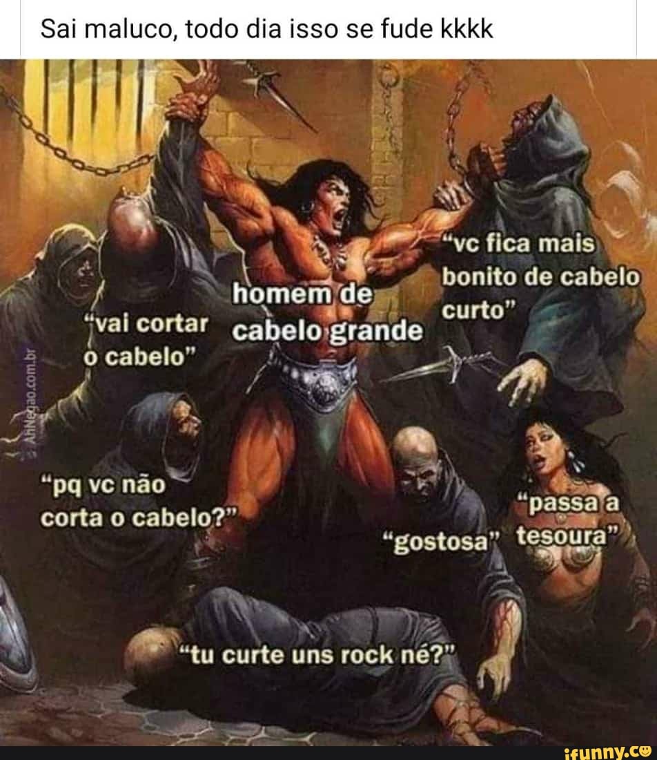 Sai maluco, todo dia isso se fude kkkk
fica
EN
mais
bonito de cabelo homem) dey/
"val cortar cabelo 'grande curto cabelo, 'grande cabelo"
"pq vc não
AR corta o cabelo?" passafa
"gostosa"
"tu curte uns rock né?"
